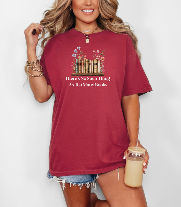 There’s No Such Thing as Too Many Books T-Shirt – Floral Book Lover Tee