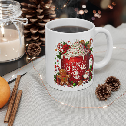 This Is My Christmas Chill Mug, Mug, Holiday Cocoa, Santa & Gingerbread