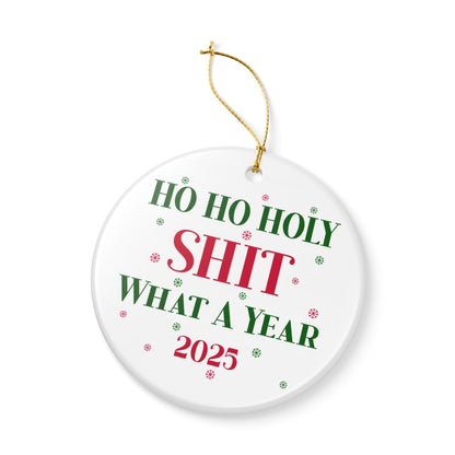 Ho Ho Holy Sh*t What a Year 2025 Ornament, Funny Christmas Gift