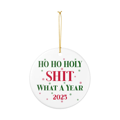Ho Ho Holy Sh*t What a Year 2025 Ornament, Funny Christmas Gift