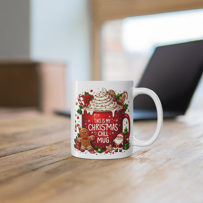 This Is My Christmas Chill Mug, Mug, Holiday Cocoa, Santa & Gingerbread