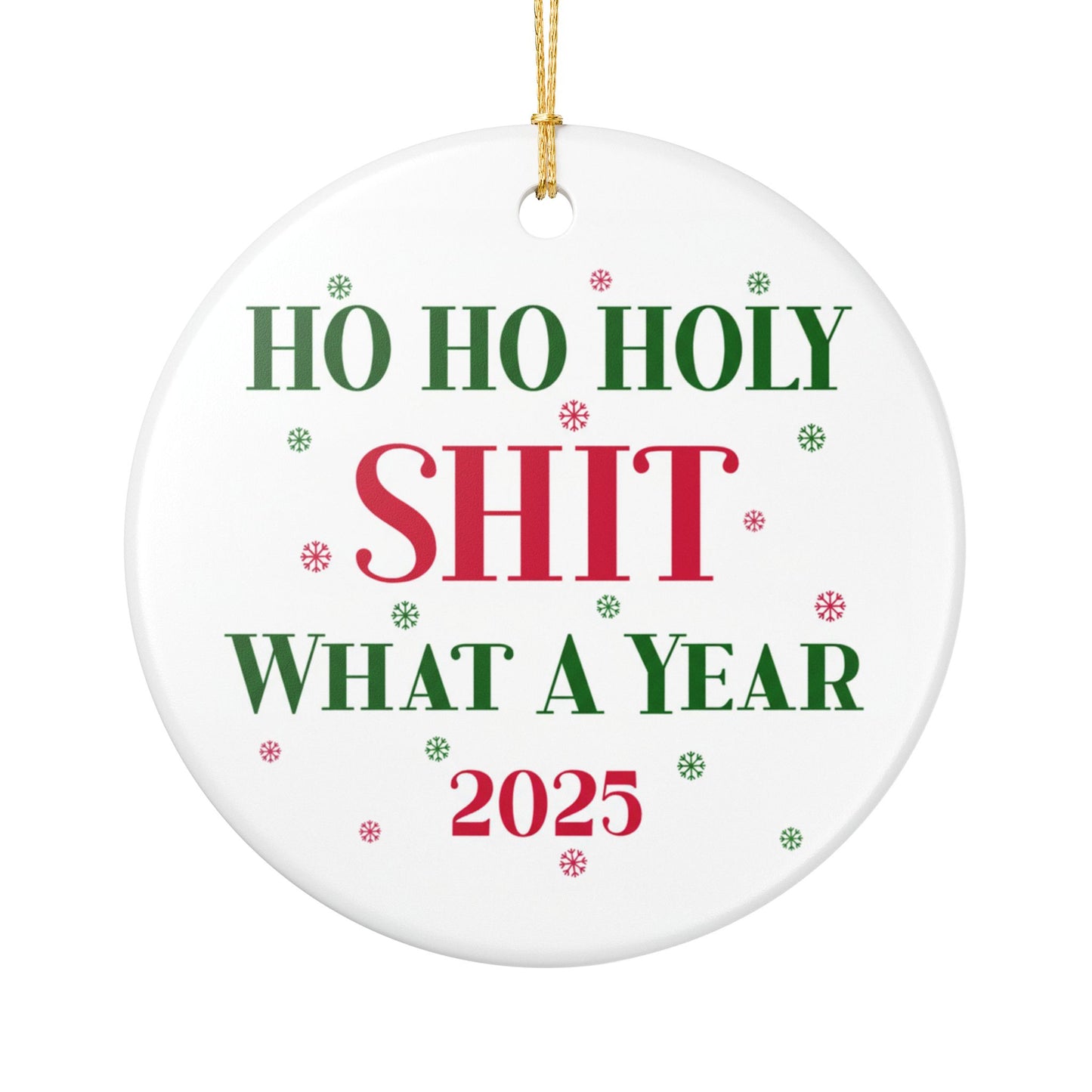 Ho Ho Holy Sh*t What a Year 2025 Ornament, Funny Christmas Gift