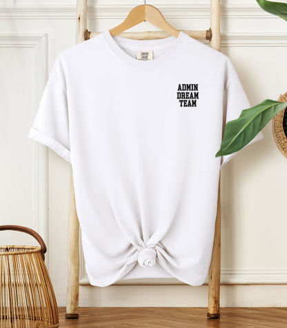A White t-shirt, featuring a minimalist white text design on the left chest that reads "ADMIN DREAM TEAM." Perfect for school staff, office teams, or administrative professionals showing team spirit in a stylish and understated way.