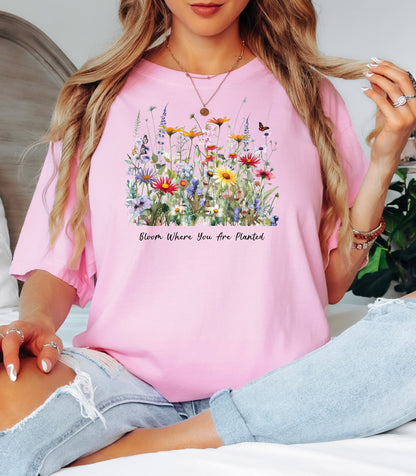 Bloom Where You Are Planted Wildflower T-Shirt, Nature Lovers Tee
