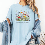 Bloom Where You Are Planted Wildflower T-Shirt, Nature Lovers Tee