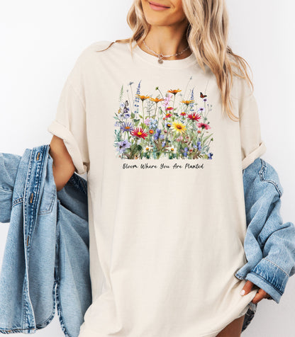 Bloom Where You Are Planted Wildflower T-Shirt, Nature Lovers Tee