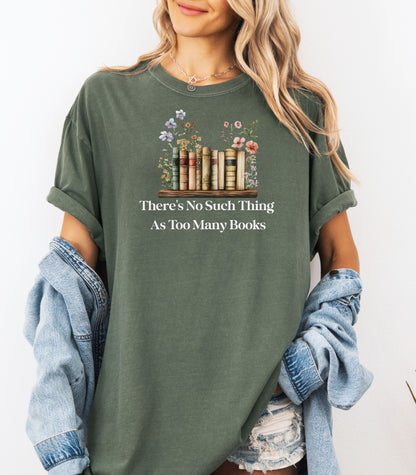 There’s No Such Thing As Too Many Books T-Shirt, Book Lover Tee
