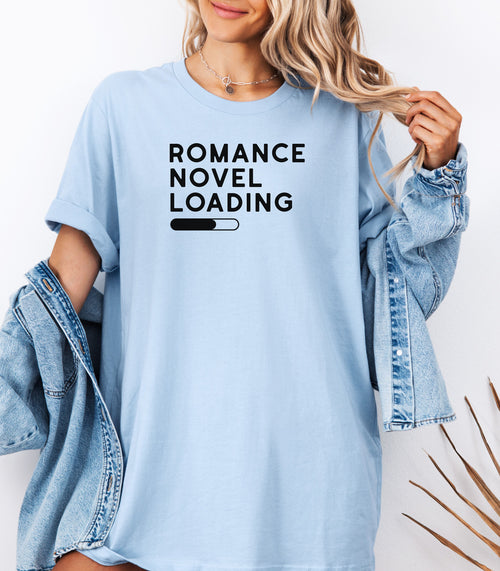 Romance Novel Loading T-Shirt – Bookish Gift for Romance Readers & Writers