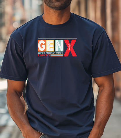 Gen X Raised on Hose Water & Neglect T-Shirt