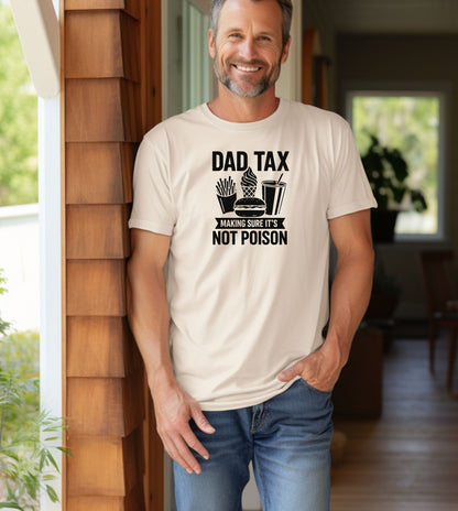 Dad Tax T-shirt featuring the humorous phrase 'Dad Tax – Making Sure It’s Not Poison' with graphics of fries, a burger, ice cream, and a drink. Printed on a classic ivory unisex tee, this playful design is perfect for dads who jokingly 'sample' their kids’ food. Ideal for Father’s Day, casual wear, or gifting to food-loving fathers with a great sense of humor.