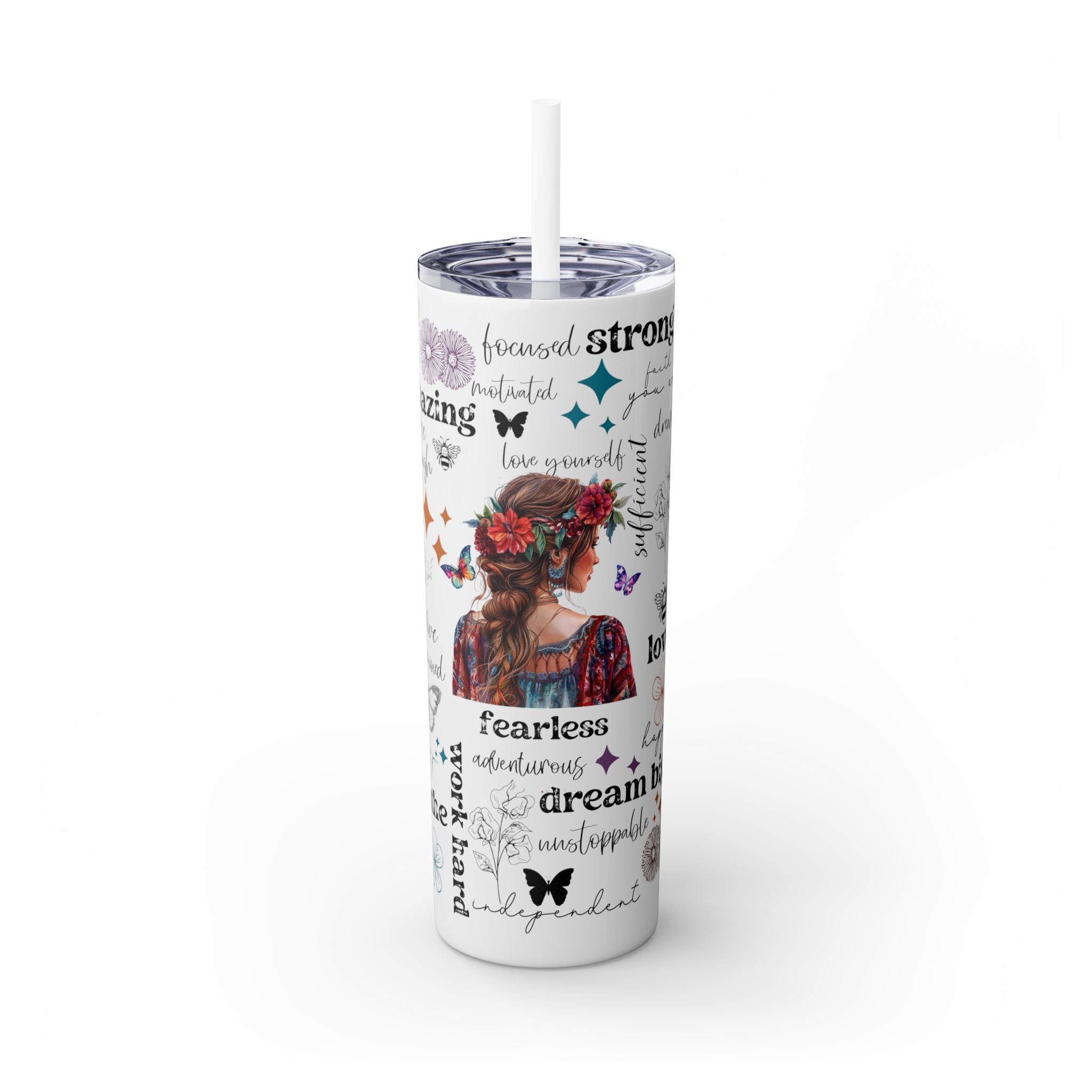 Empowering Motivational Skinny Tumbler – 20 oz featuring an artistic design with a woman adorned in a floral crown on the back and surrounded by uplifting words like strong, fearless, confident, love, believe, and inspirational. Accented with butterflies, bees, and flowers, this reusable stainless steel tumbler is perfect for keeping drinks hot or cold while inspiring positivity and self-confidence every day.