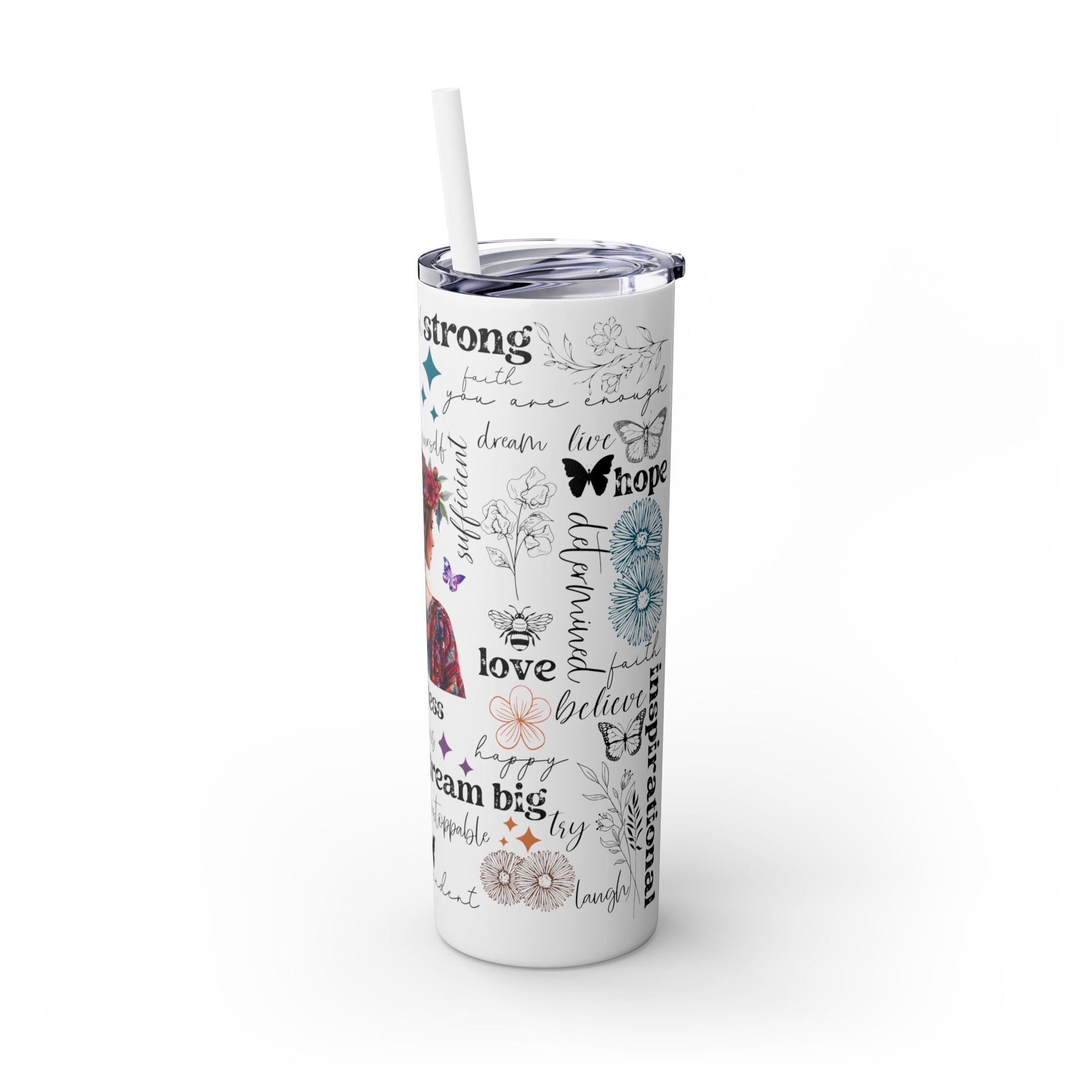 Empowering Motivational Skinny Tumbler – 20 oz featuring an artistic design with a woman adorned in a floral crown on the back and surrounded by uplifting words like strong, fearless, confident, love, believe, and inspirational. Accented with butterflies, bees, and flowers, this reusable stainless steel tumbler is perfect for keeping drinks hot or cold while inspiring positivity and self-confidence every day.