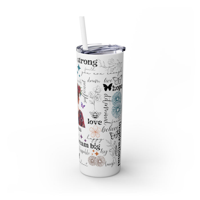 Empowering Motivational Skinny Tumbler – 20 oz featuring an artistic design with a woman adorned in a floral crown on the back and surrounded by uplifting words like strong, fearless, confident, love, believe, and inspirational. Accented with butterflies, bees, and flowers, this reusable stainless steel tumbler is perfect for keeping drinks hot or cold while inspiring positivity and self-confidence every day.