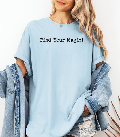 Find Your Magic T-shirt | Inspirational Minimal Text Tee