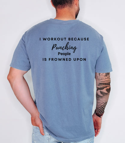I Workout Because Punching People Is Frowned Upon Tee,  Workout Motivational Shirt
