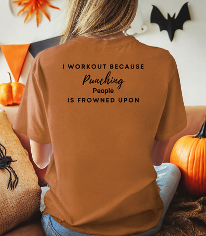 I Workout Because Punching People Is Frowned Upon Tee,  Workout Motivational Shirt