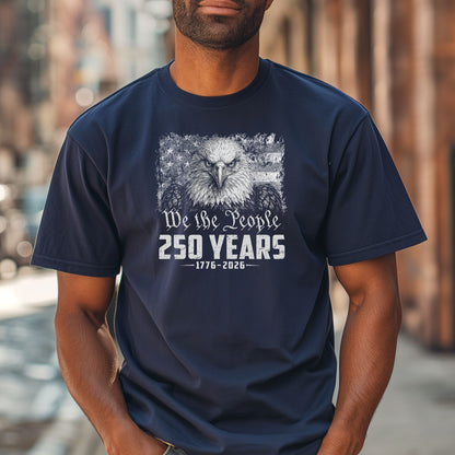 We the People Eagle 250 Years T-Shirt, 1776-2026 Patriotic Shirt