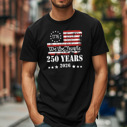 We the People 250 Years 1776-2026 T-Shirt | American Flag Independence 250th