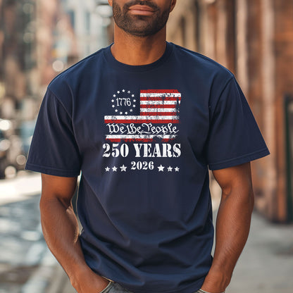 We the People 250 Years 1776-2026 T-Shirt | American Flag Independence 250th