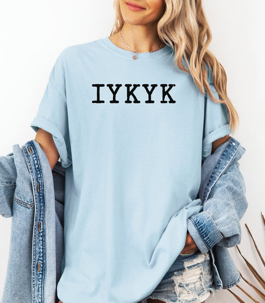 IYKYK Tee | Minimal Text Graphic T-Shirt, Casual Streetwear