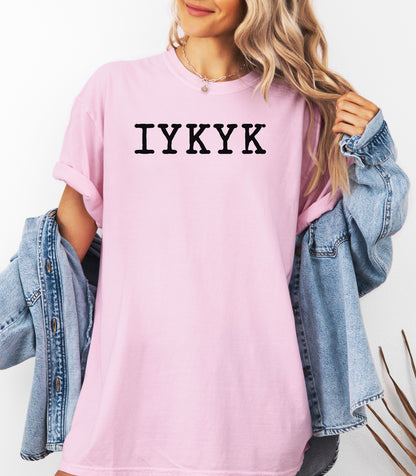 IYKYK Tee | Minimal Text Graphic T-Shirt, Casual Streetwear
