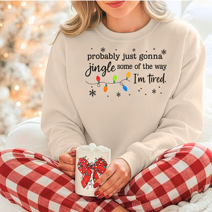Probably Just Gonna Jingle Some of the Way Holiday Sweatshirt, Christmas Sweatshirt