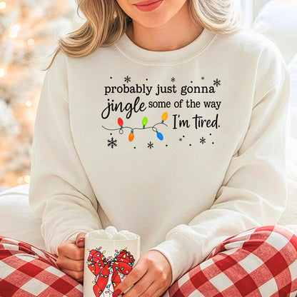 Probably Just Gonna Jingle Some of the Way Holiday Sweatshirt, Christmas Sweatshirt