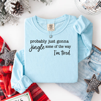 Probably Just Gonna Jingle Some of the Way Long Sleeve T-Shirt, Funny Christmas Shirt