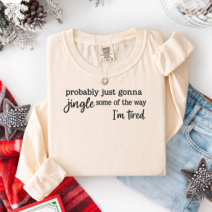 Probably Just Gonna Jingle Some of the Way Long Sleeve T-Shirt, Funny Christmas Shirt