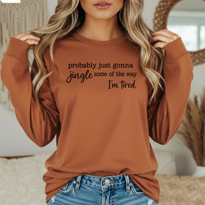 Probably Just Gonna Jingle Some of the Way Long Sleeve T-Shirt, Funny Christmas Shirt