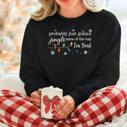 Probably Just Gonna Jingle Some of the Way Holiday Sweatshirt, Christmas Sweatshirt