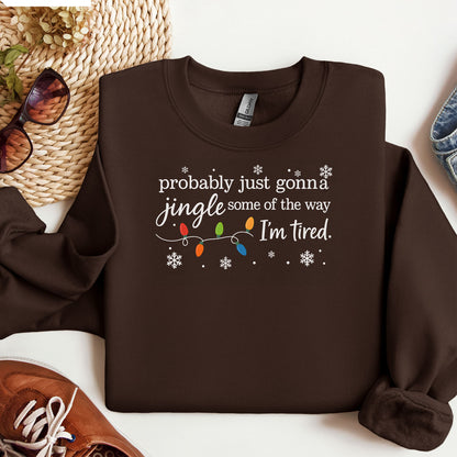 Probably Just Gonna Jingle Some of the Way Holiday Sweatshirt, Christmas Sweatshirt