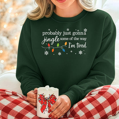 Probably Just Gonna Jingle Some of the Way Holiday Sweatshirt, Christmas Sweatshirt