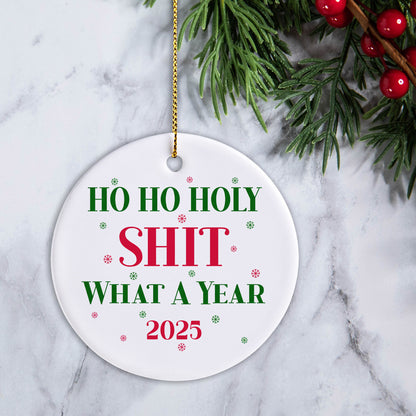 Ho Ho Holy Sh*t What a Year 2025 Ornament, Funny Christmas Gift