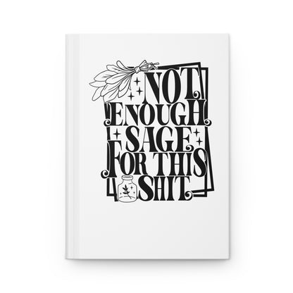 Not Enough Sage For This Shit Hardcover Journal on white background