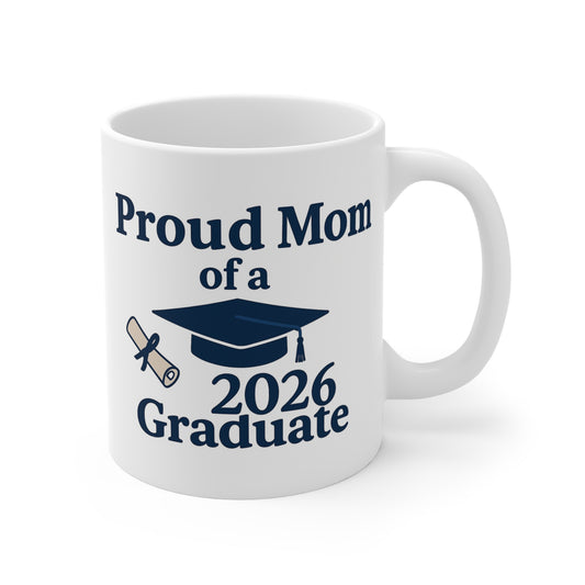 White ceramic mug with 'Proud Mom of a 2026 Graduate' text and graduation cap design on a white background