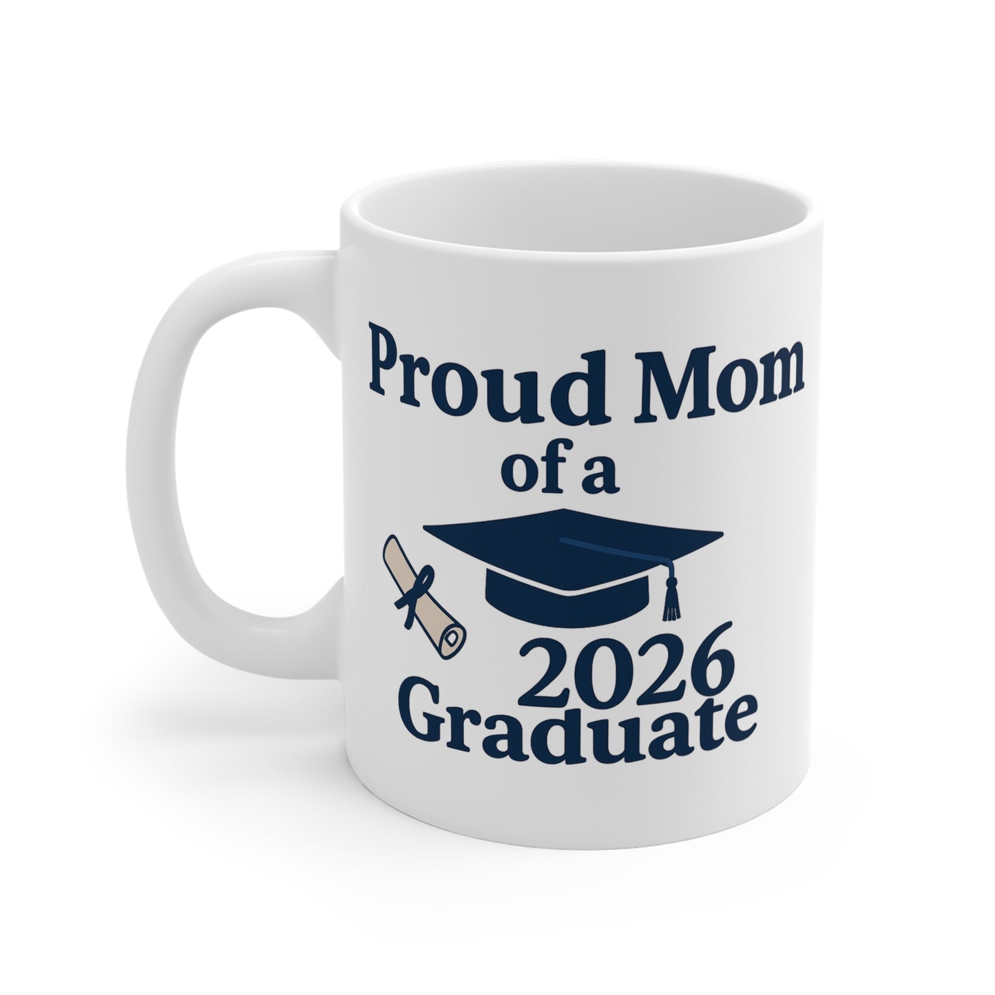 White ceramic mug with 'Proud Mom of a 2026 Graduate' text and graduation cap design on a white background