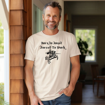 Born to Joust Forced to Work Tee, Renaissance Faire T-Shirt