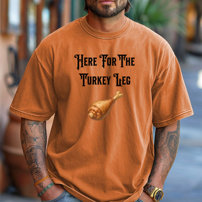 Here For The Turkey Leg Shirt,  Perfect for Renaissance Faires or Thanksgiving