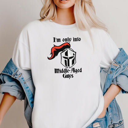 I’m Only Into Middle-Aged Guys T-Shirt, Renaissance Clothing, Renaissance Faire Tee