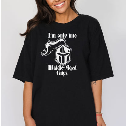 I’m Only Into Middle-Aged Guys T-Shirt, Renaissance Clothing, Renaissance Faire Tee