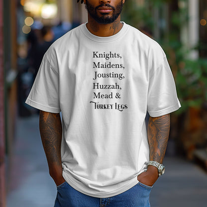 Person wearing a White Renaissance Faire-themed T-shirt featuring a playful list-style text: “Knights, Maidens, Jousting, Huzzah, Mead & Turkey Legs.” The design uses elegant medieval-inspired fonts to celebrate classic faire experiences, perfect for fairgoers who love the festive mix of tradition, adventure, and hearty food.