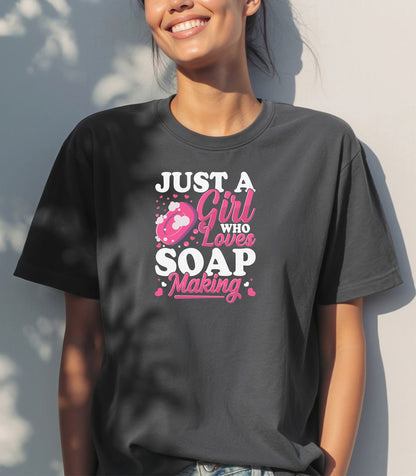 Just a Girl Who Loves Soap Making T-Shirt, Cute Gift for Handmade Artisans