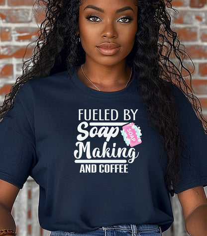 Fueled by Soap Making and Coffee T-Shirt, Fun Gift for Crafters & Artisans
