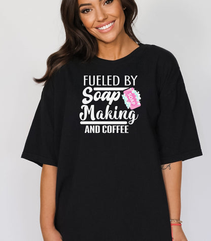 Fueled by Soap Making and Coffee T-Shirt, Fun Gift for Crafters & Artisans