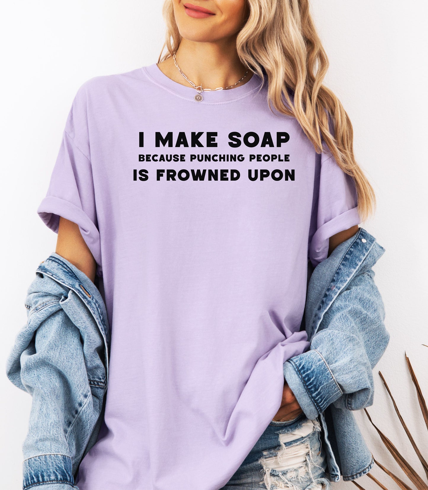 I Make Soap Because Punching People Is Frowned Upon T-Shirt,  Funny Soap Maker Gift