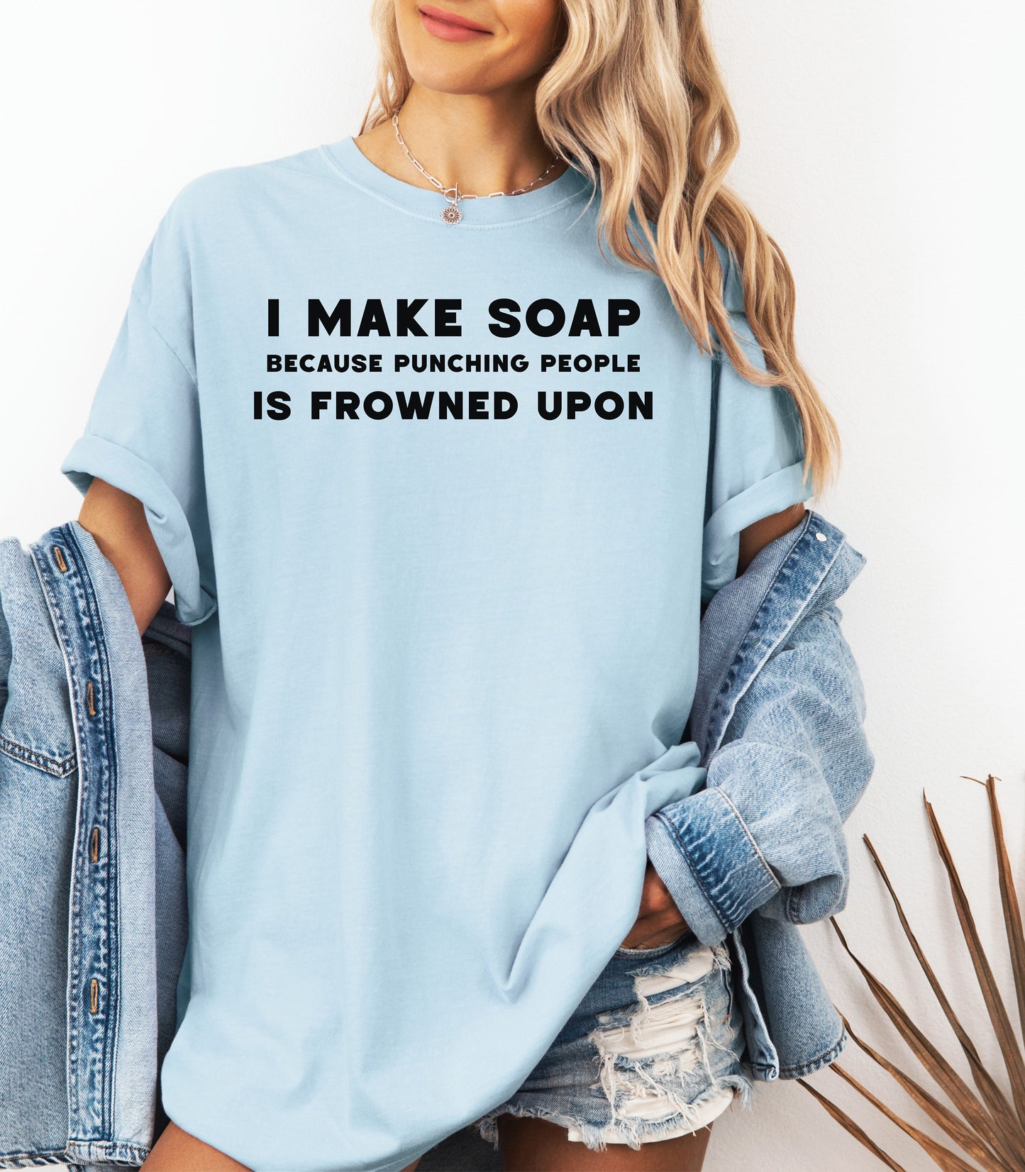 I Make Soap Because Punching People Is Frowned Upon T-Shirt,  Funny Soap Maker Gift
