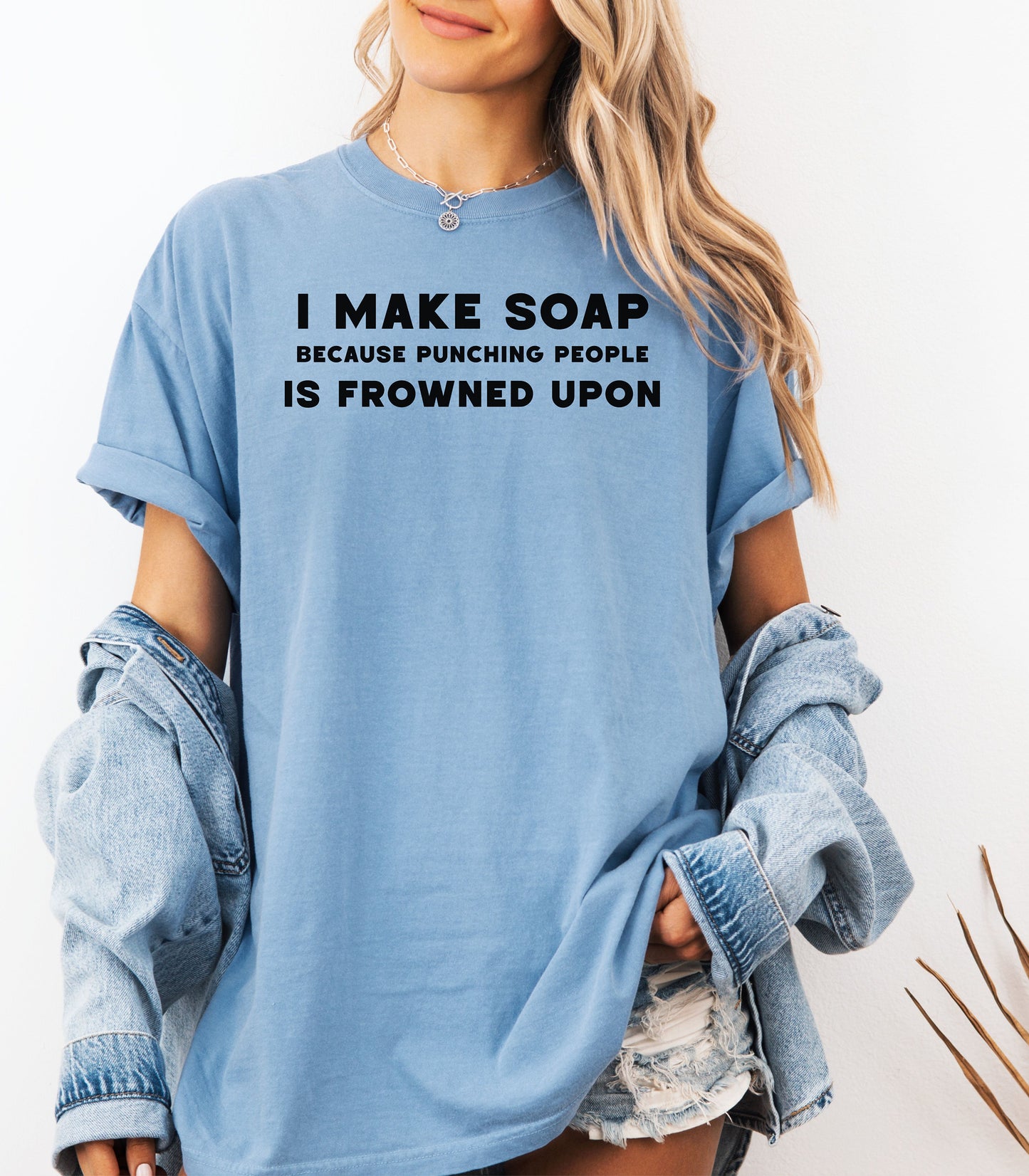 I Make Soap Because Punching People Is Frowned Upon T-Shirt,  Funny Soap Maker Gift