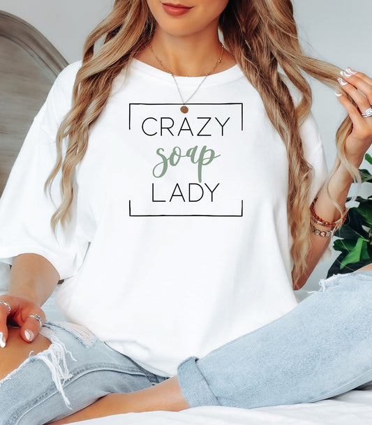Crazy Soap Lady T-Shirt, Fun Gift for Handmade Soap Makers & Crafters