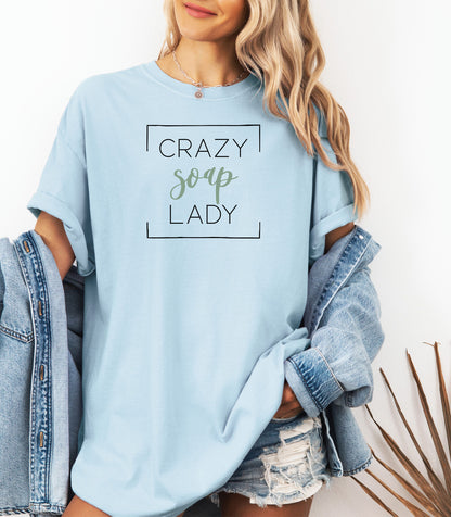 Crazy Soap Lady T-Shirt, Fun Gift for Handmade Soap Makers & Crafters